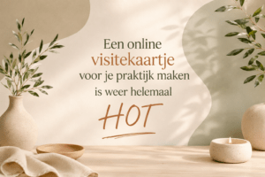 Een online visitekaartje voor je praktijk is weer helemaal HOT